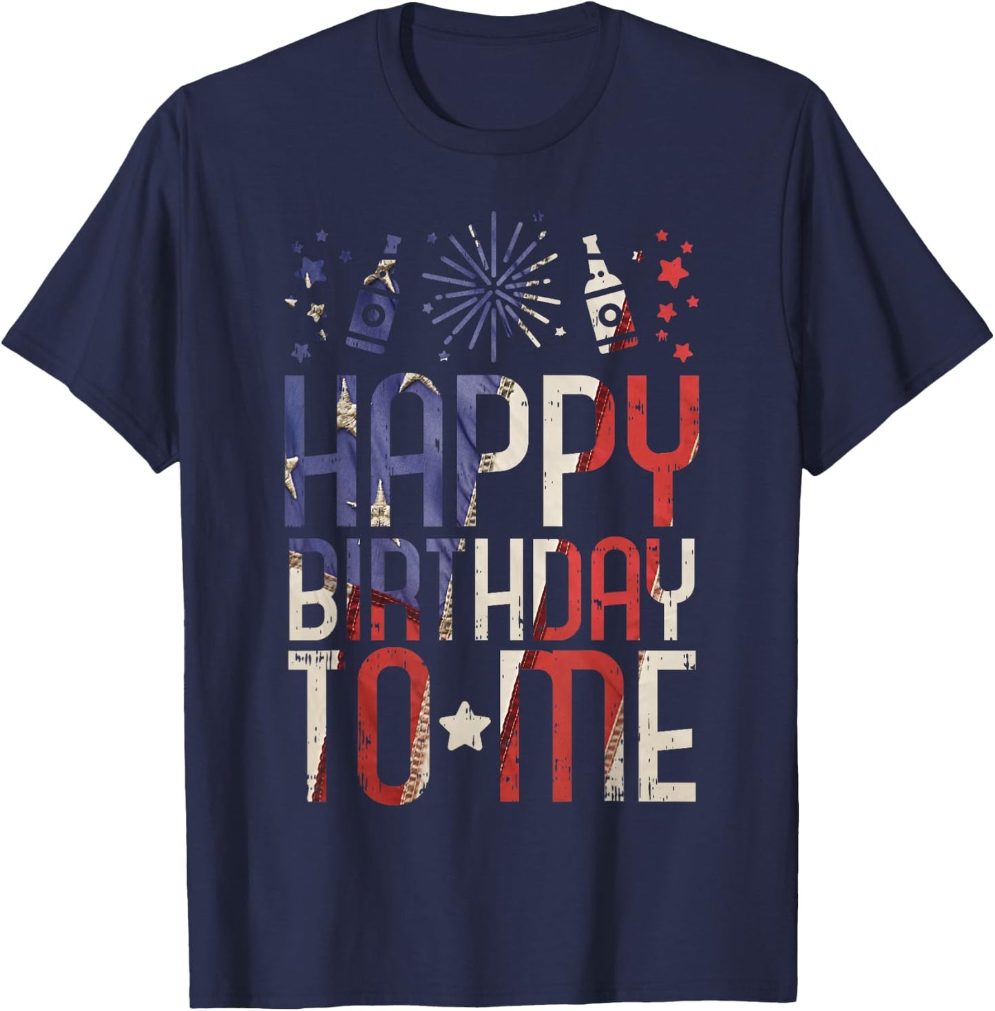 Happy Birthday To Me Funny 4th Of July Party Gift American T-Shirt - T-Shirt | Navy