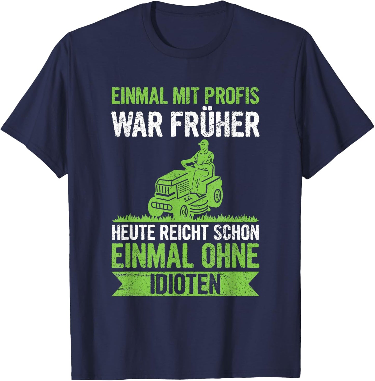 Einmal Mit Profis Arbeiten Landschaftsgärtner Rasenmäher T-Shirt - T-Shirt | Navy
