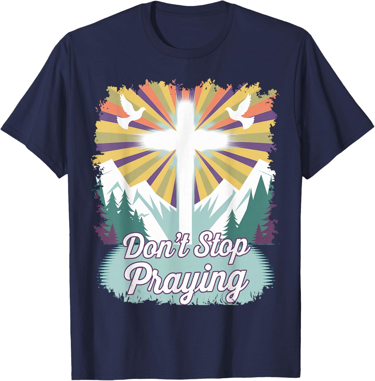 Don't Stop Praying (mountain scene) T-Shirt - T-Shirt | Navy