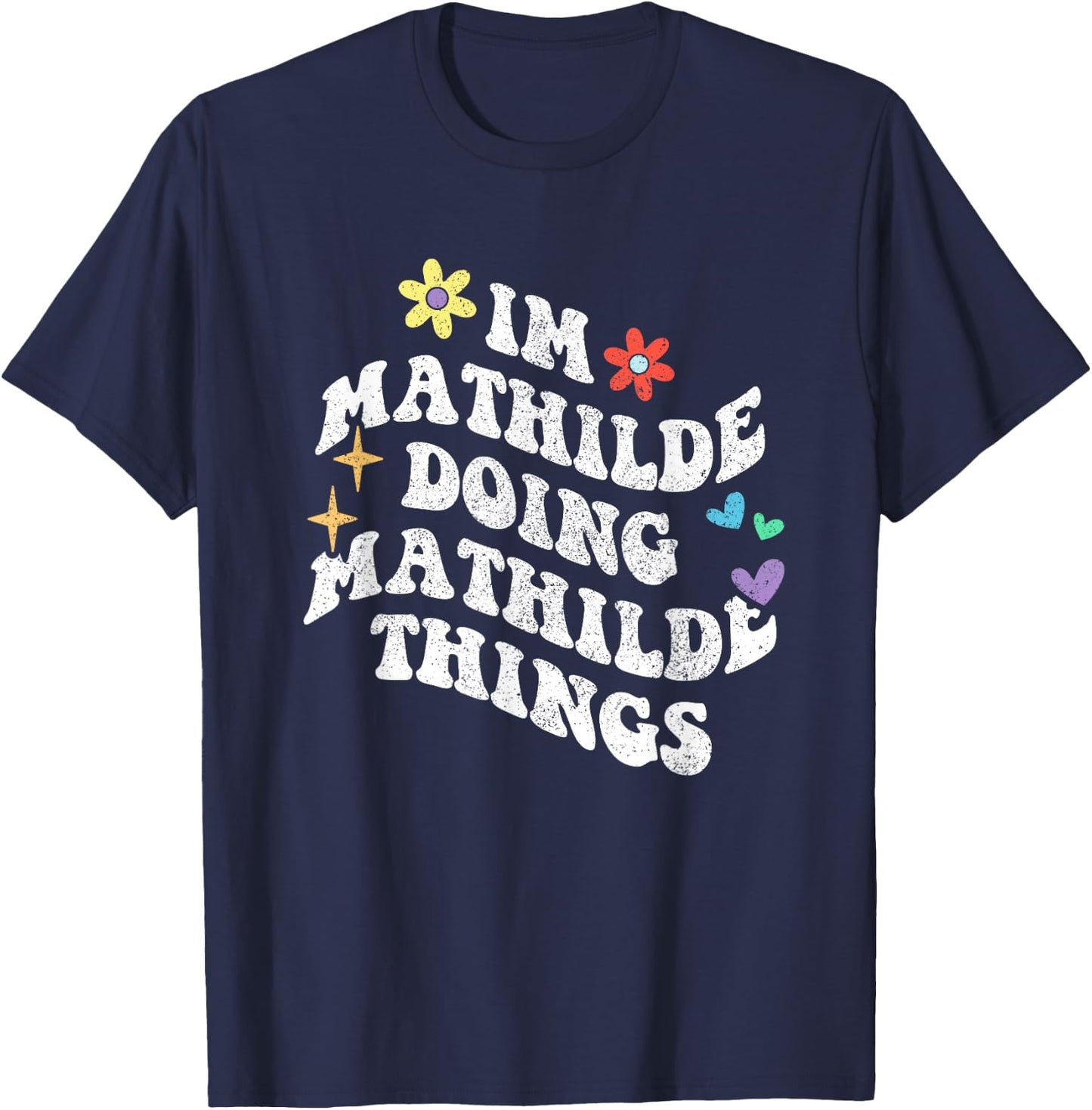 Retro Groovy Im Mathilde Doing Mathilde Things Funny T-Shirt - T-Shirt | Navy