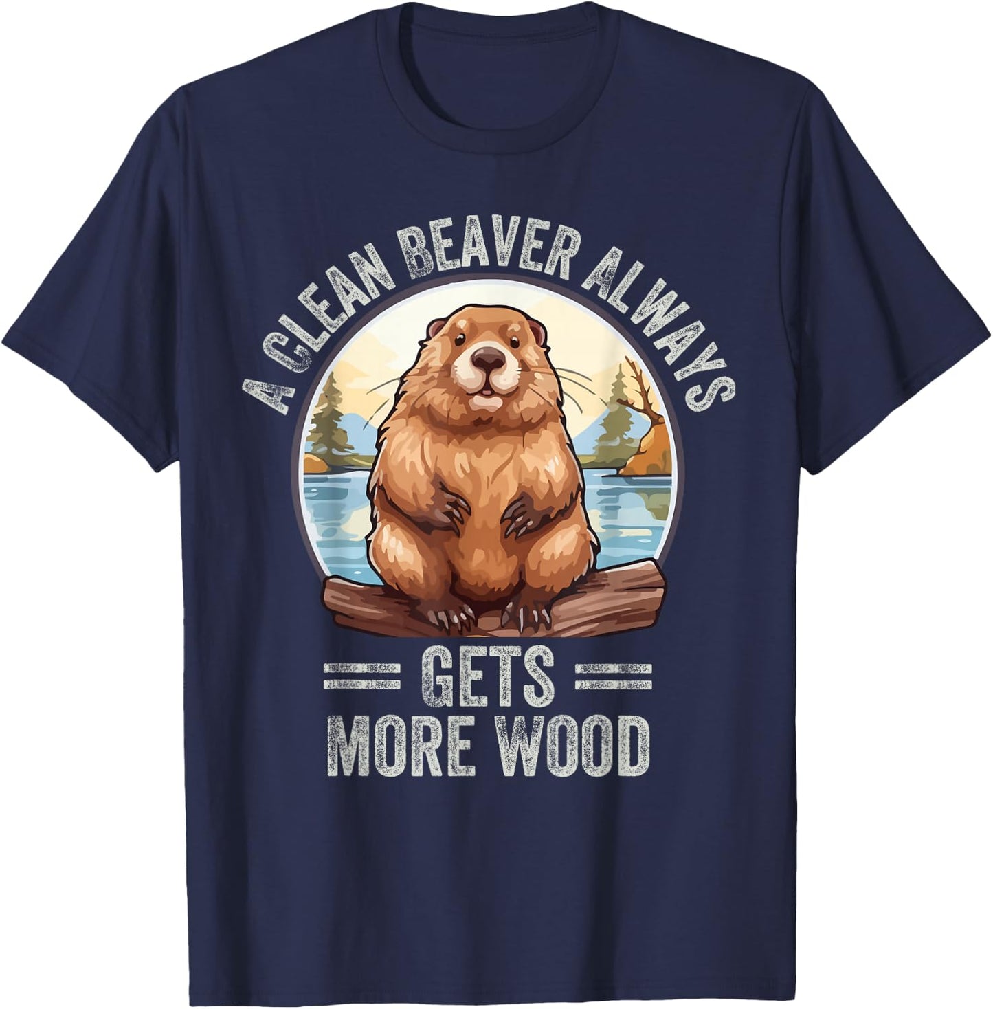 Funny A Clean Beaver Always Gets More Wood T-Shirt - T-Shirt | Navy