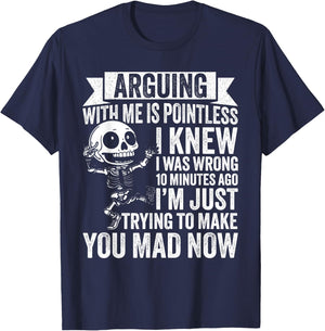 Arguing with ME is Pointless I Knew I was Wrong 10 T-Shirt - T-Shirt | Navy