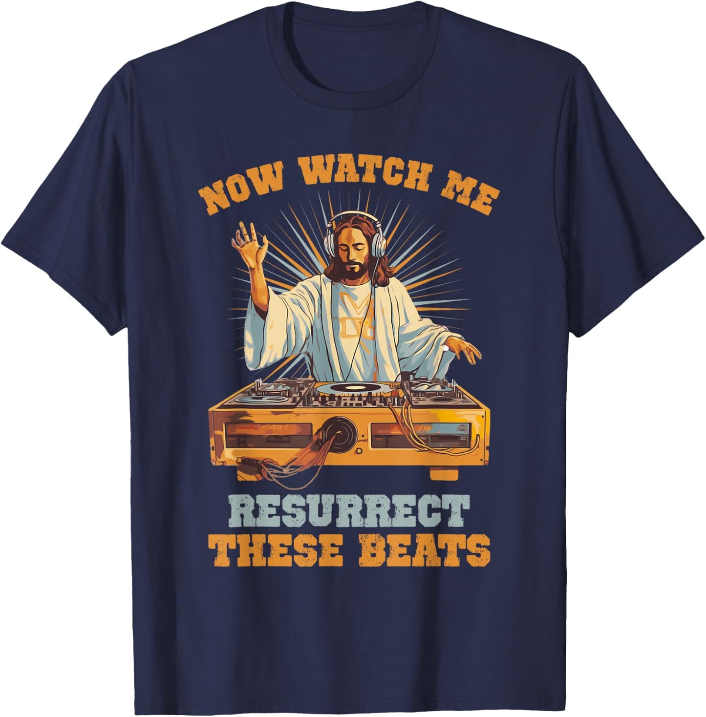 Now Watch Me Resurrect These Beats Jesus Music T-Shirt - T-Shirt | Navy