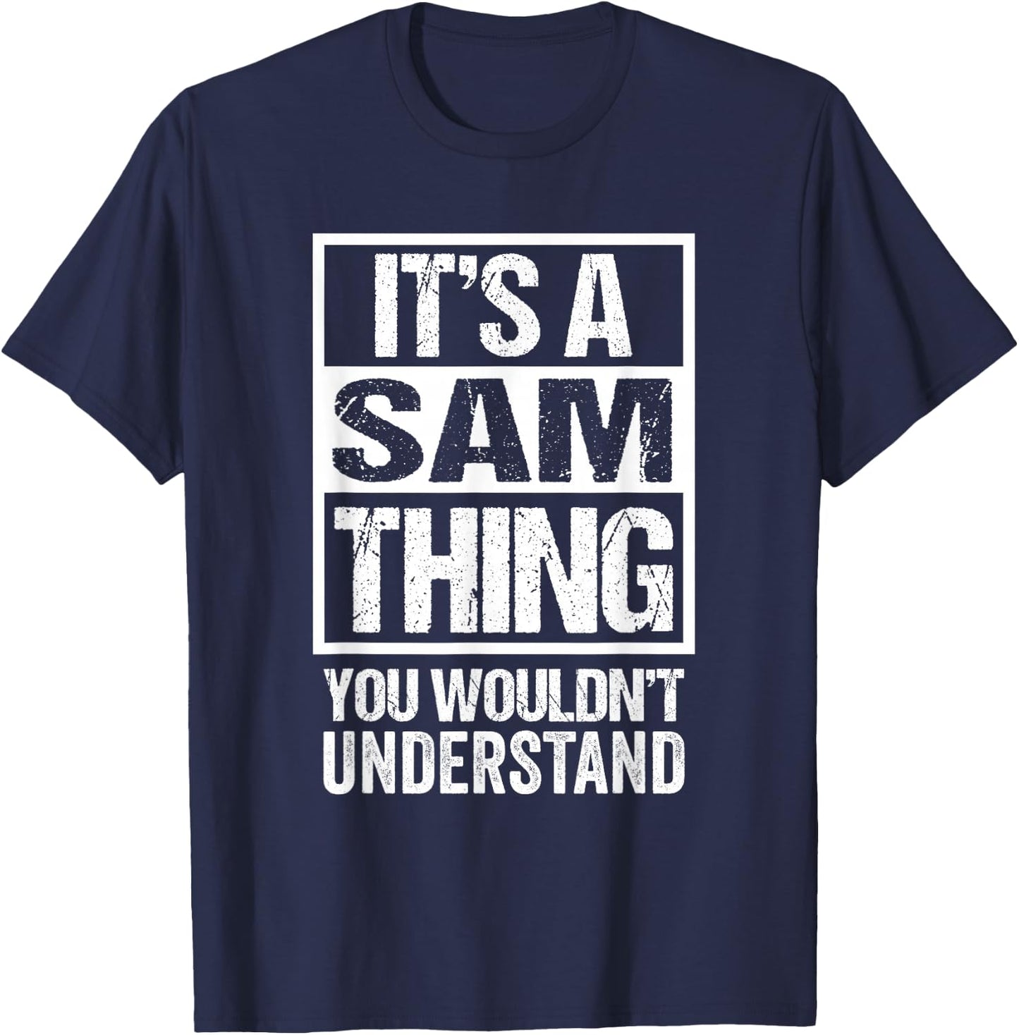 It's A Sam Thing You Wouldn't Understand T-Shirt - T-Shirt | Navy
