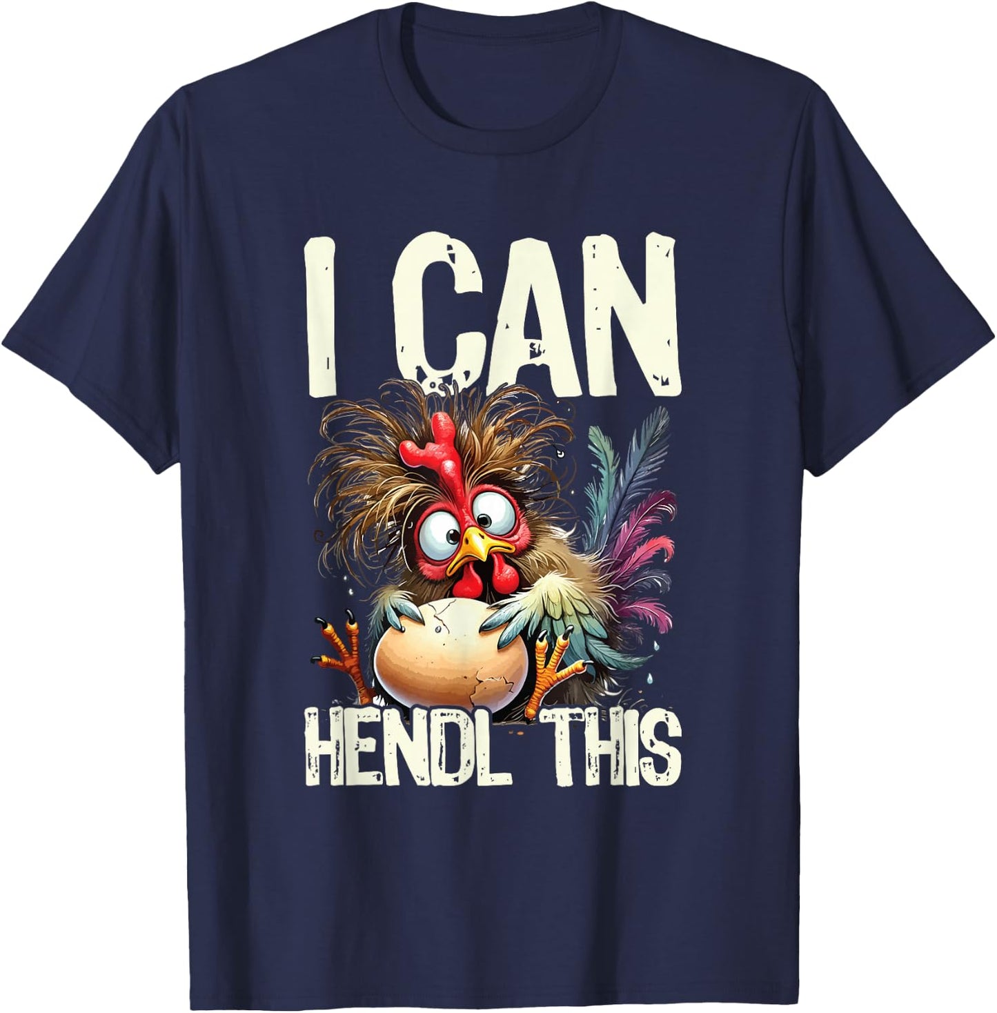 I Can Hendl This Huhn Hühnerhof Eier Lustig Spruch T-Shirt - T-Shirt | Navy