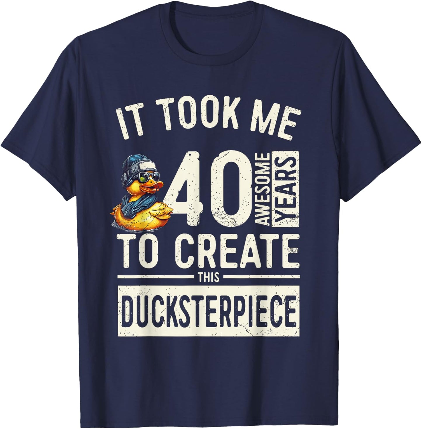 40th Birthday Ducksterpiece - Unique Duck Lover 40 Bday T-Shirt - T-Shirt | Navy