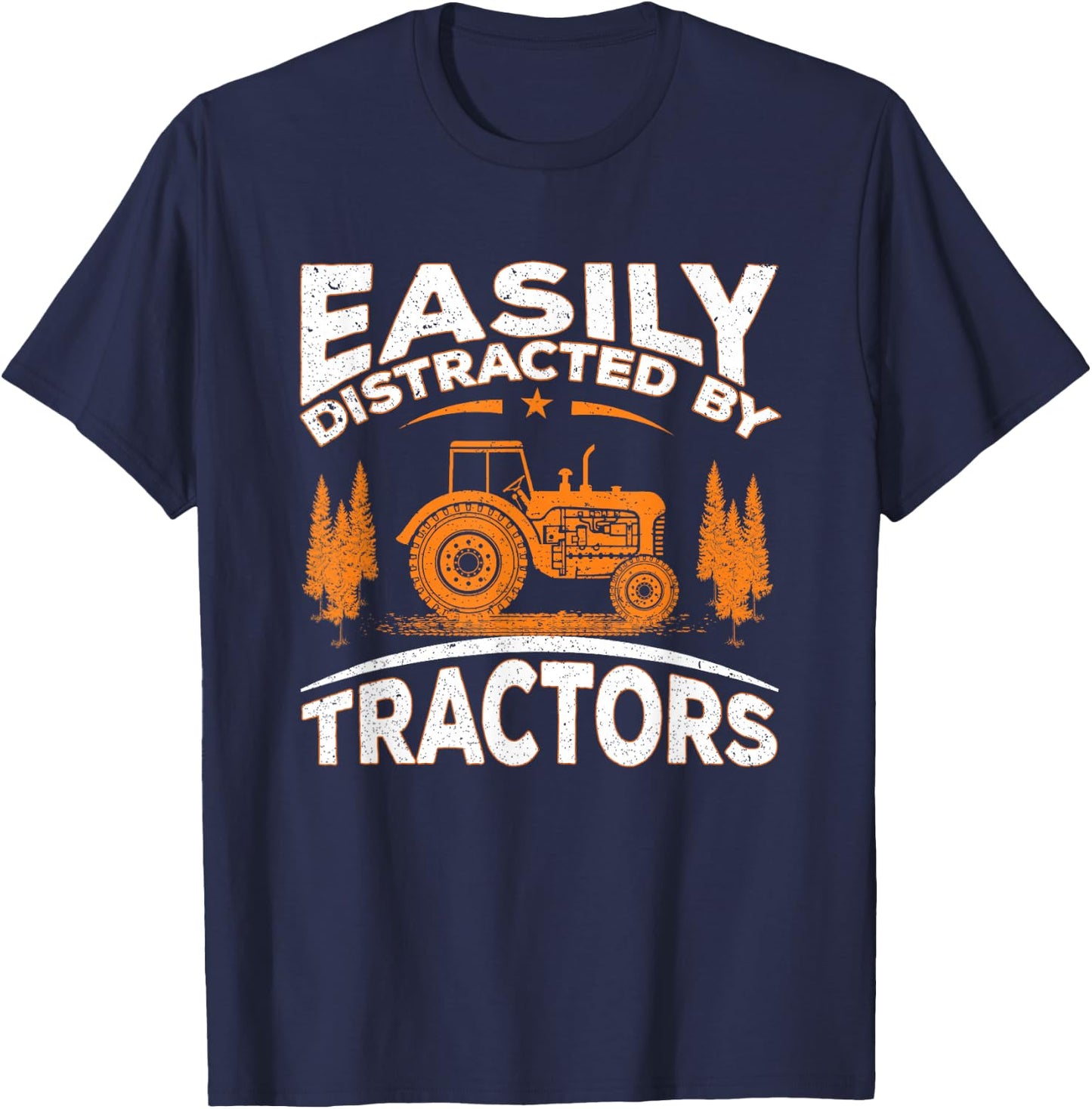 Funny Farming Quote Gift Easily Distracted By Tractors T-Shirt - T-Shirt | Navy