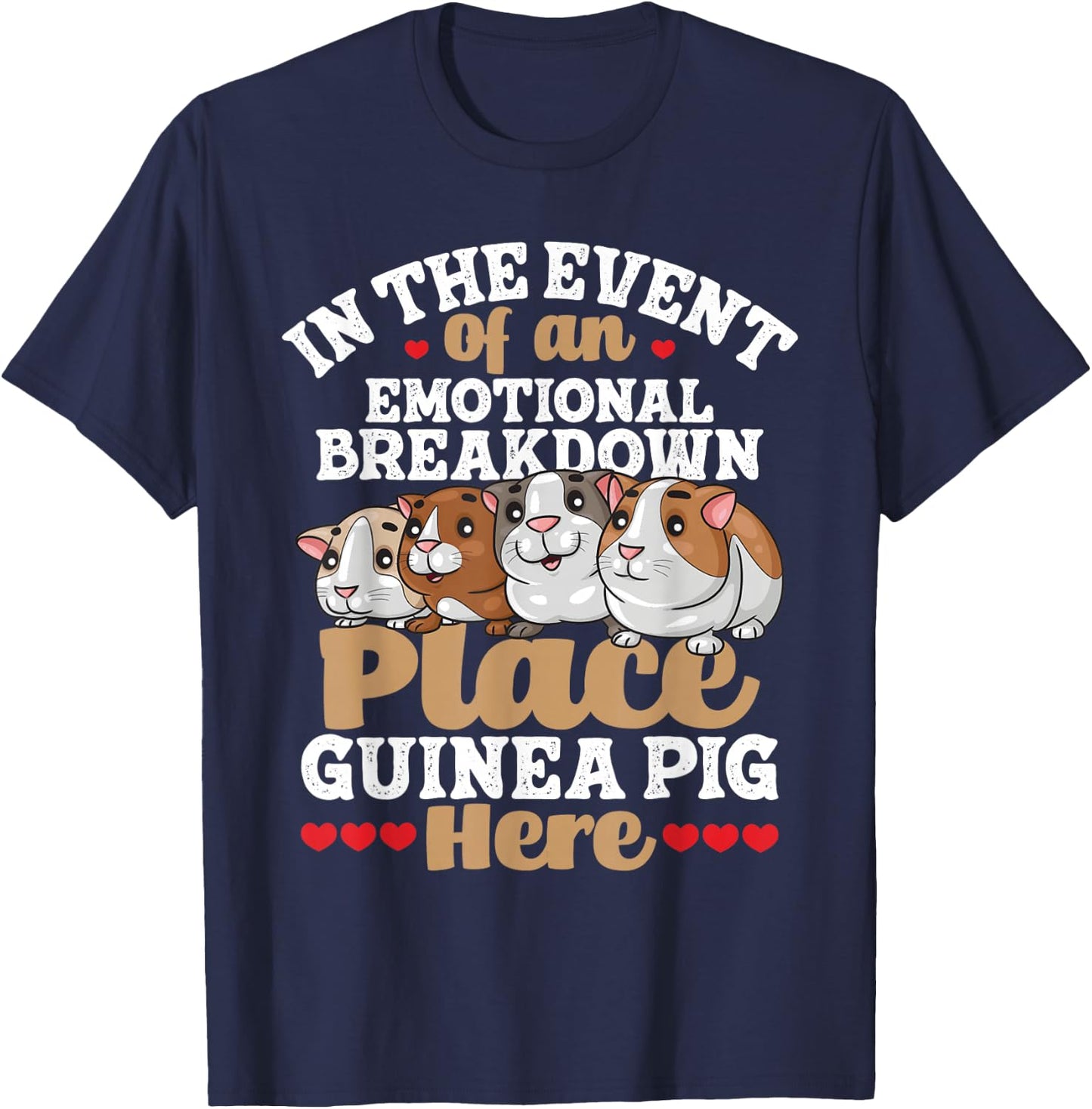 In The Event Of An Emotional Breakdown - Guinea Pig Lover T-Shirt - T-Shirt | Navy