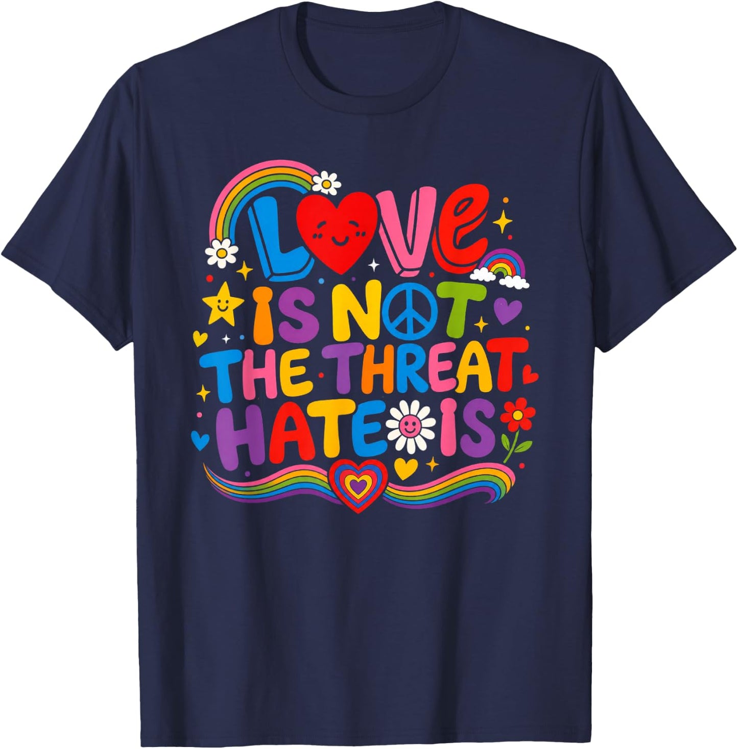 Love is Not The Threat Hate is Rainbow LGBTQ Pride T-Shirt - T-Shirt | Navy