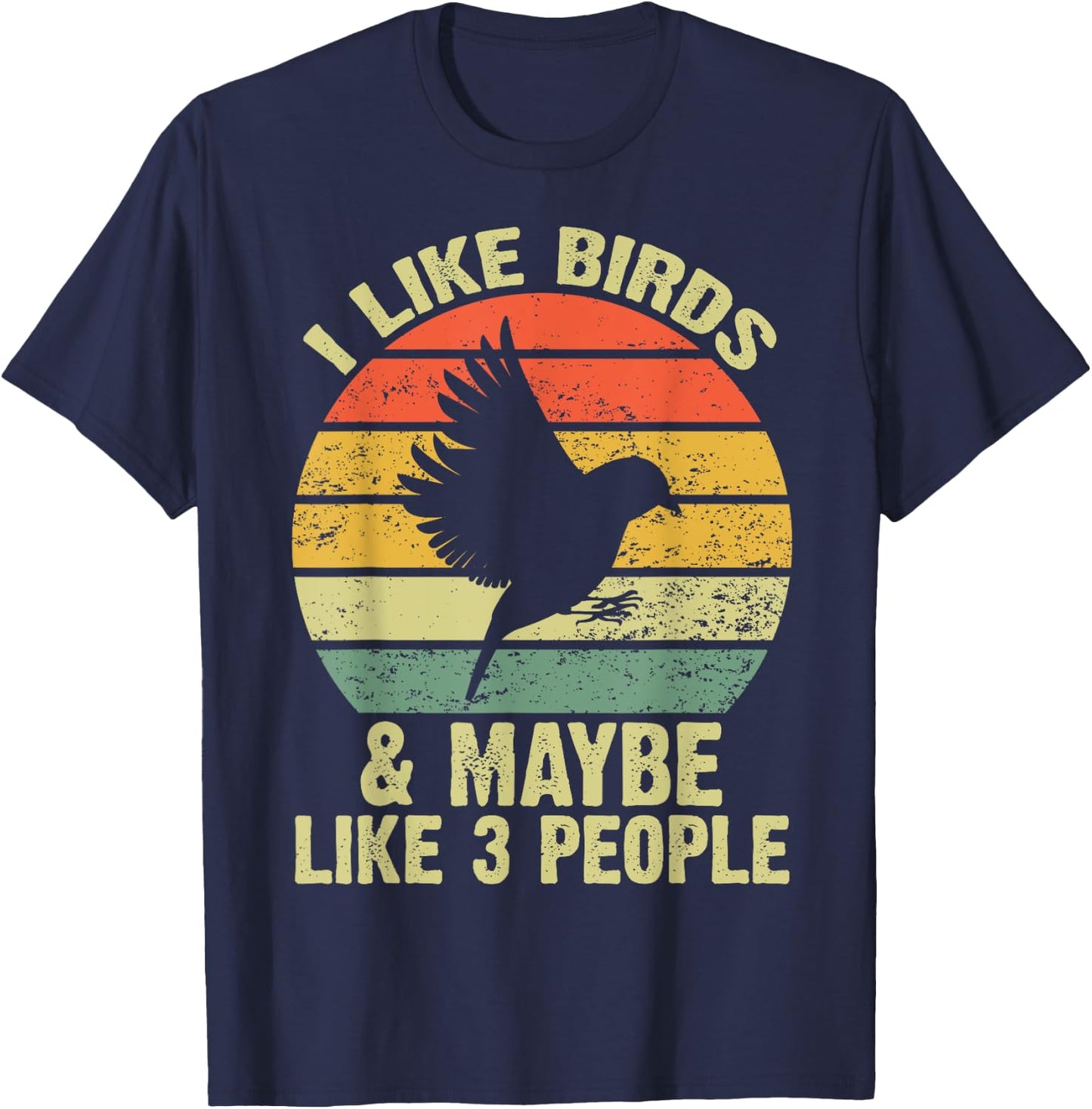 I Like Birds And Maybe Like 3 People Funny Birds Lover T-Shirt - T-Shirt | Navy