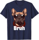 Bruh French Bulldog Funny Frenchie Dog Lover T-Shirt - T-Shirt | Navy