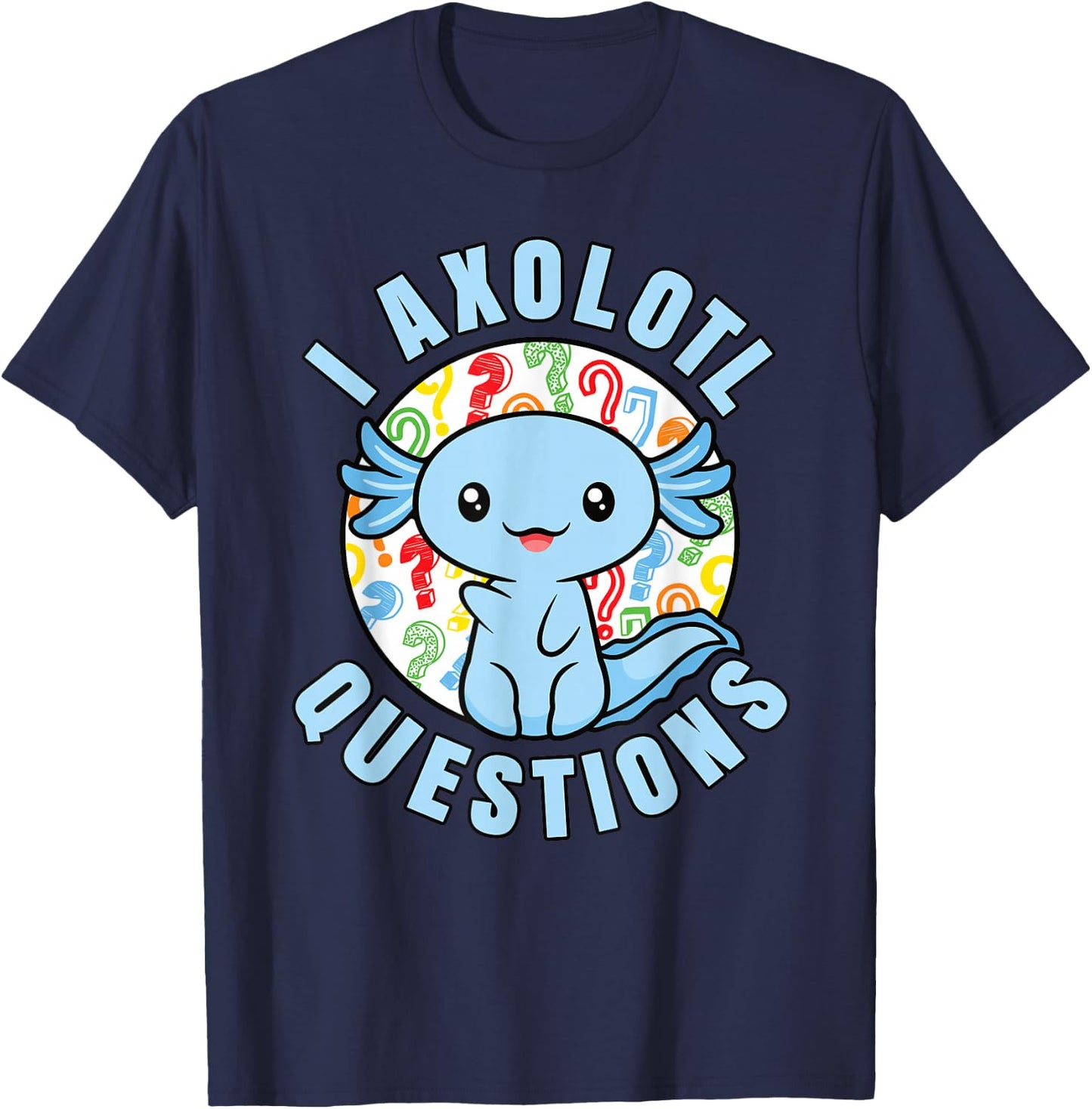 I Axolotl Questions Funny Blue Axolotl Kawaii Boys Kids T-Shirt - T-Shirt | Navy