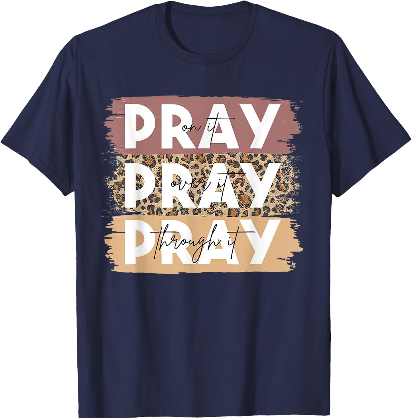 Pray On It Pray Over It Pray Through It Leopard Christian T-Shirt - T-Shirt | Navy