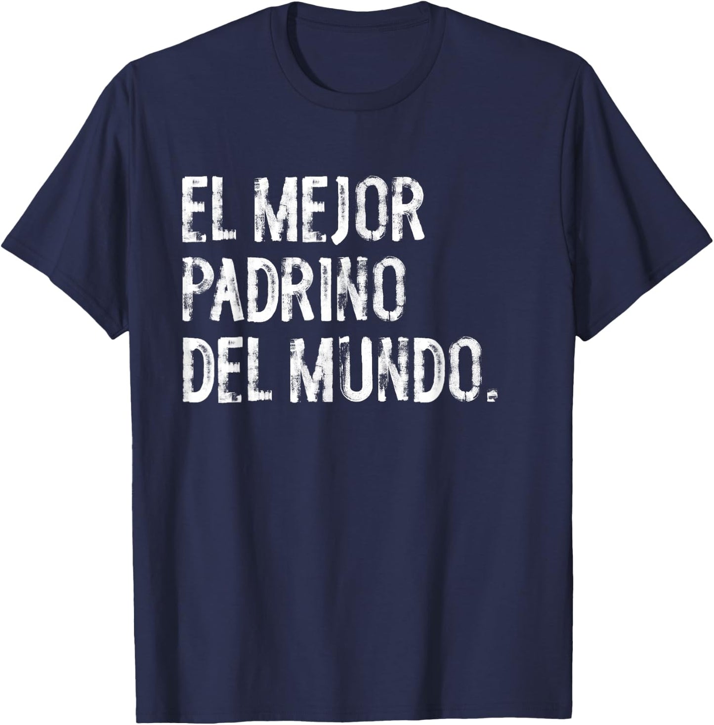 El Mejor Padrino Del Mundo Funny Spanish Mexican Godfather T-Shirt - T-Shirt | Navy