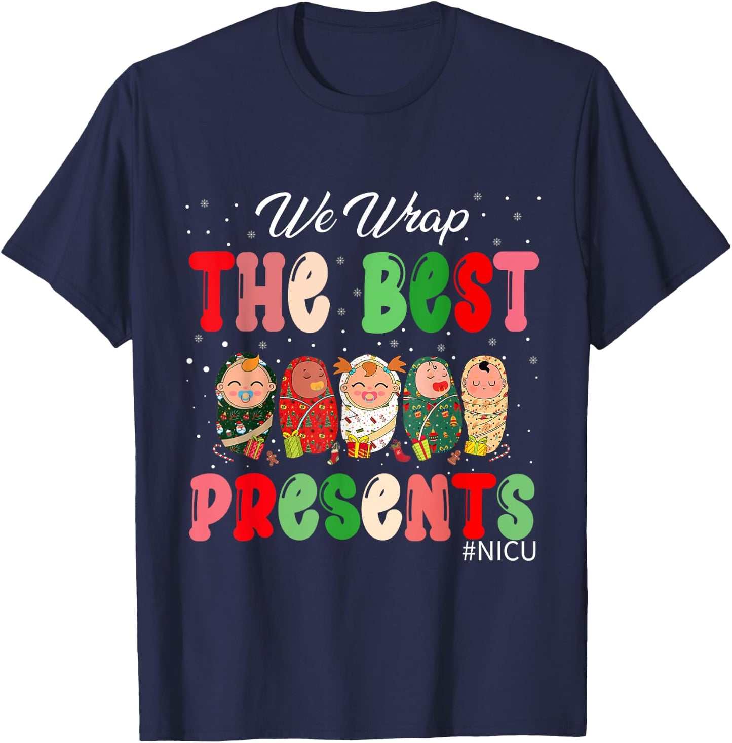 We Wrap The Best Presents NICU Neonatal ICU Nurse Christmas T-Shirt - T-Shirt | Navy