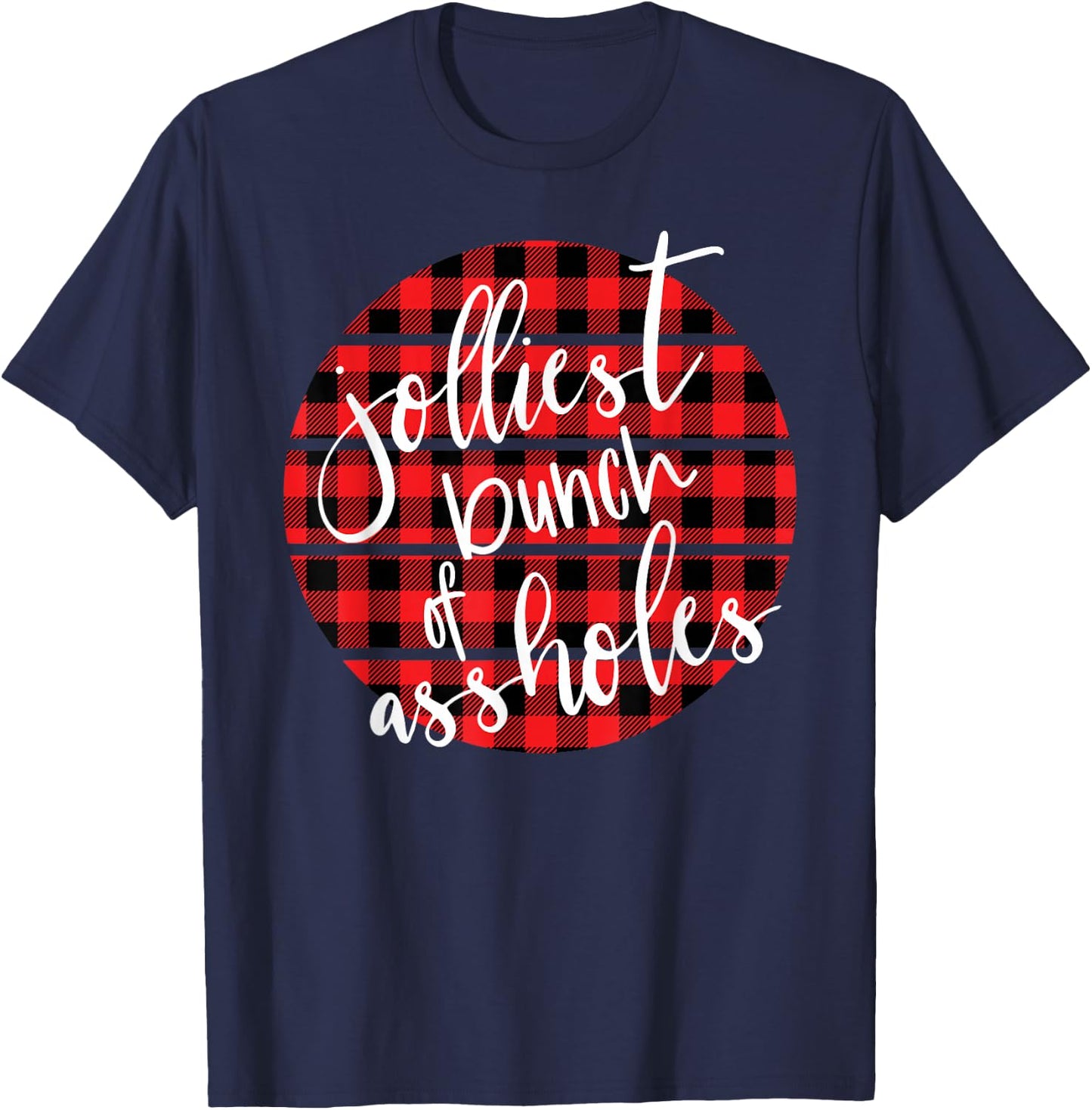 Jolliest Bunch Of A-Holes Funny Sarcastic Christmas T-Shirt - T-Shirt | Navy