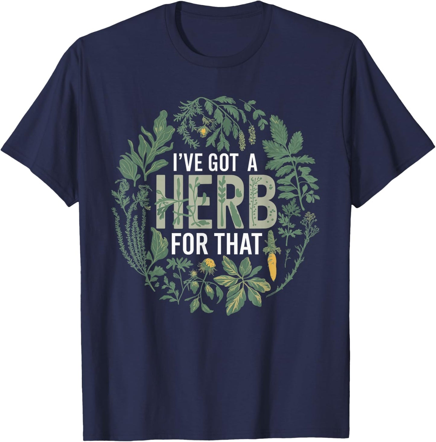 I've Got A Herb For That Herbalist Funny Herbalist T-Shirt - T-Shirt | Navy
