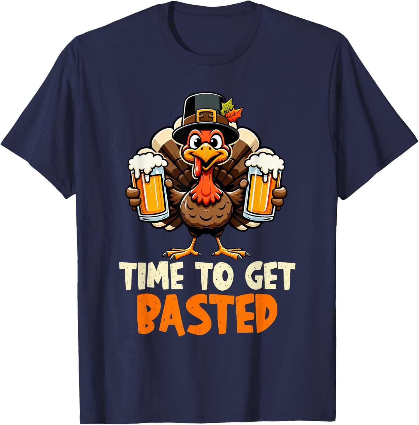 Time to Get Basted Funny Beer Thanksgiving Turkey Men Women T-Shirt - T-Shirt | Navy