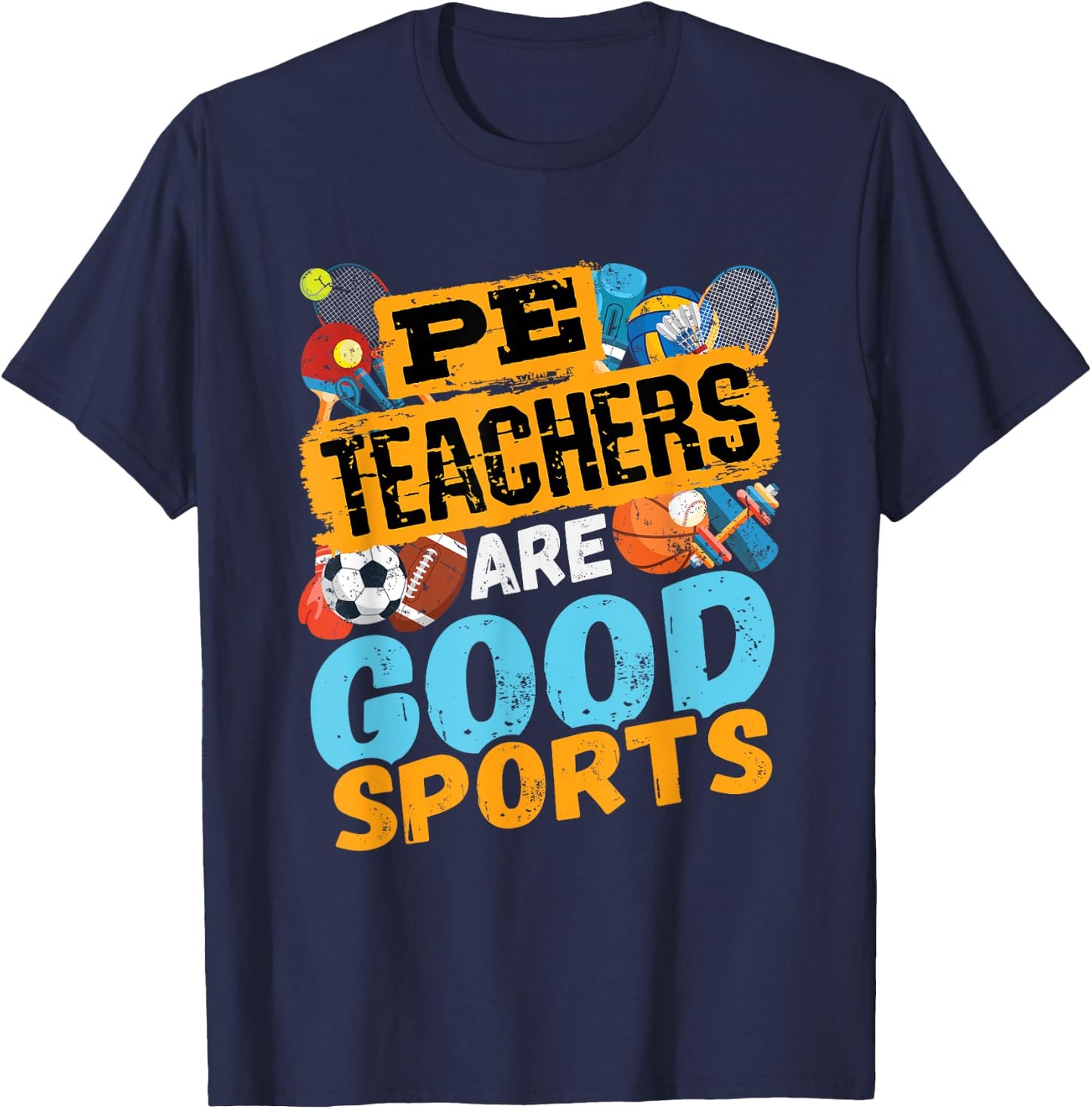 PE Teachers Are Good Sports - Gym Coach - Phys Ed Teacher Men Women T-Shirt - T-Shirt | Navy