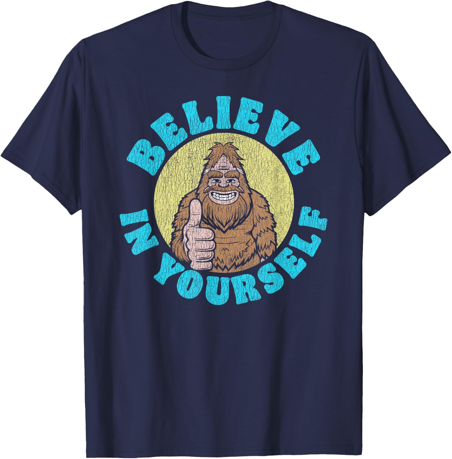 Believe in Yourself! Funny Bigfoot Sasquatch Joke T-Shirt - T-Shirt | Navy