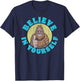 Believe in Yourself! Funny Bigfoot Sasquatch Joke T-Shirt - T-Shirt | Navy