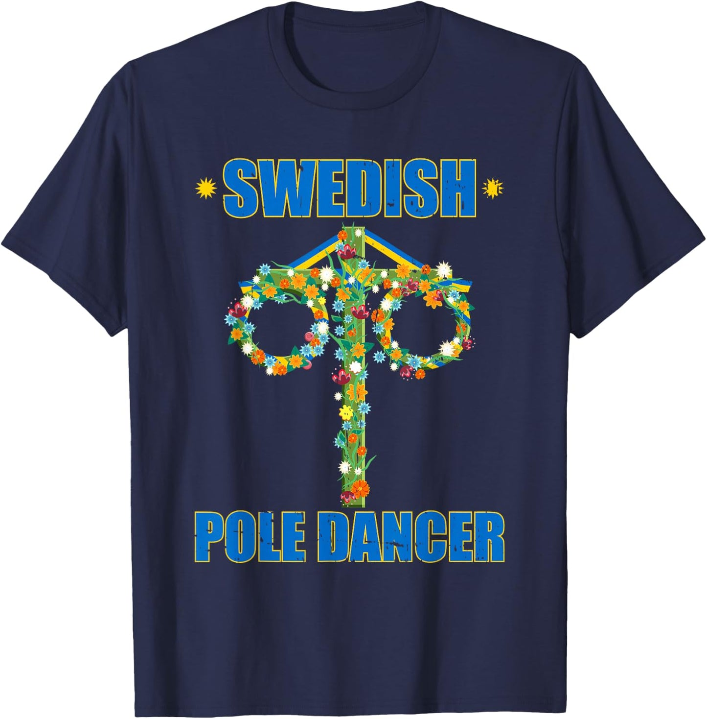 Midsommar Swedish Pole Dancer Sweden Summer Solstice T-Shirt - T-Shirt | Navy