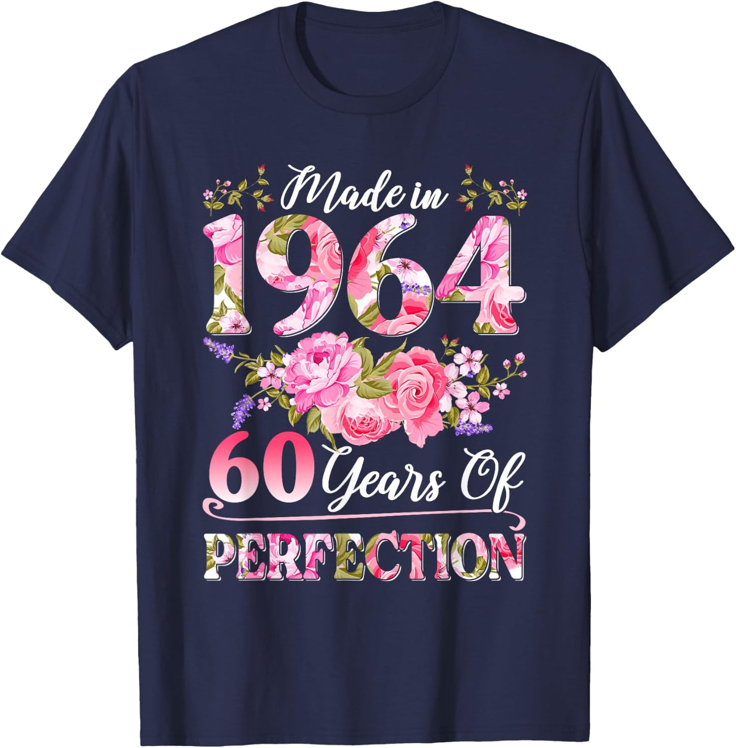 60 Year Old Made in 1964 Birthday Floral 60th Birthday Women T-Shirt - T-Shirt | Navy