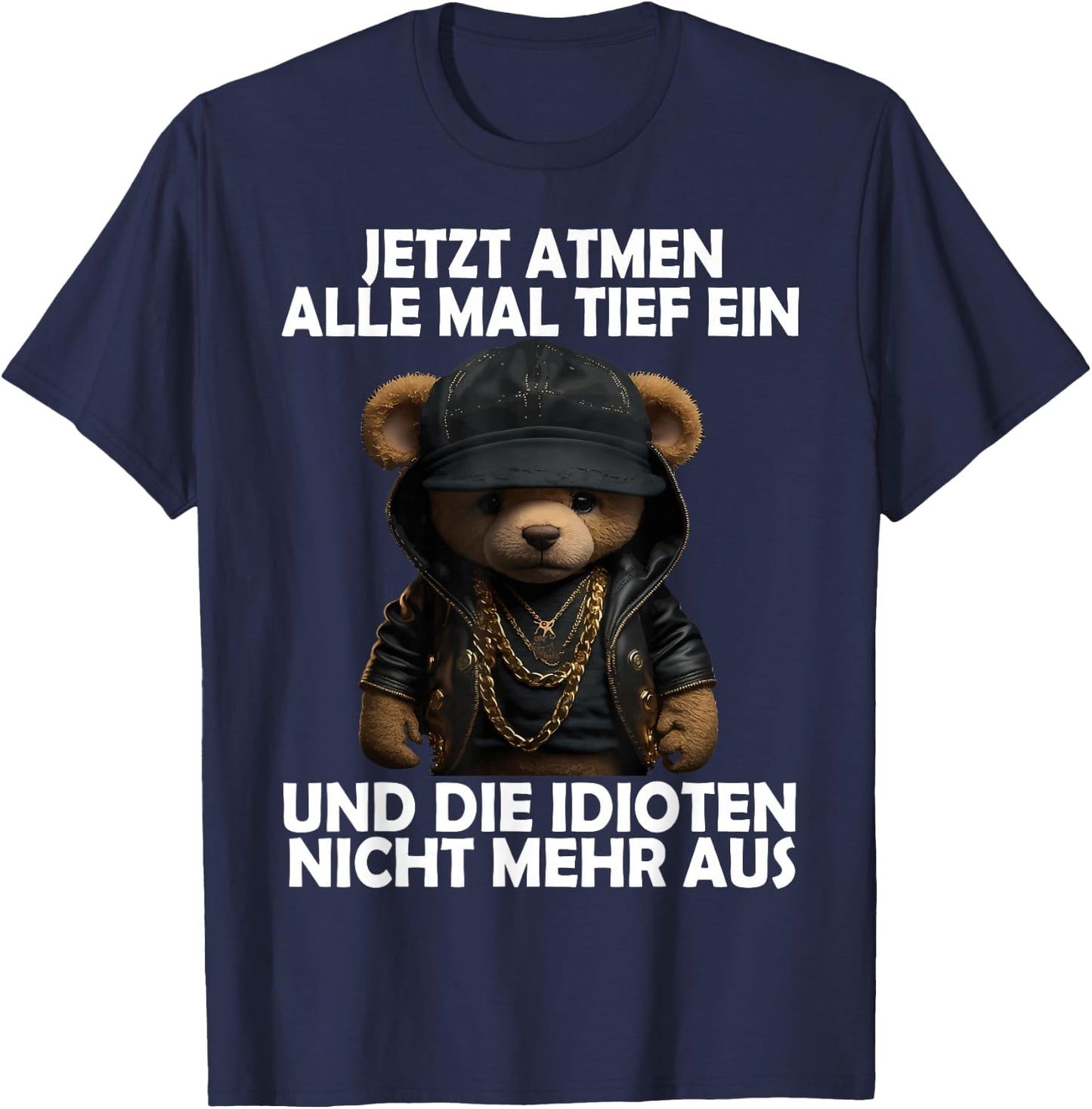 Jetzt Atmen Alle Tief ein Teddy Funny Men Women Teddy , black T-Shirt - T-Shirt | Navy