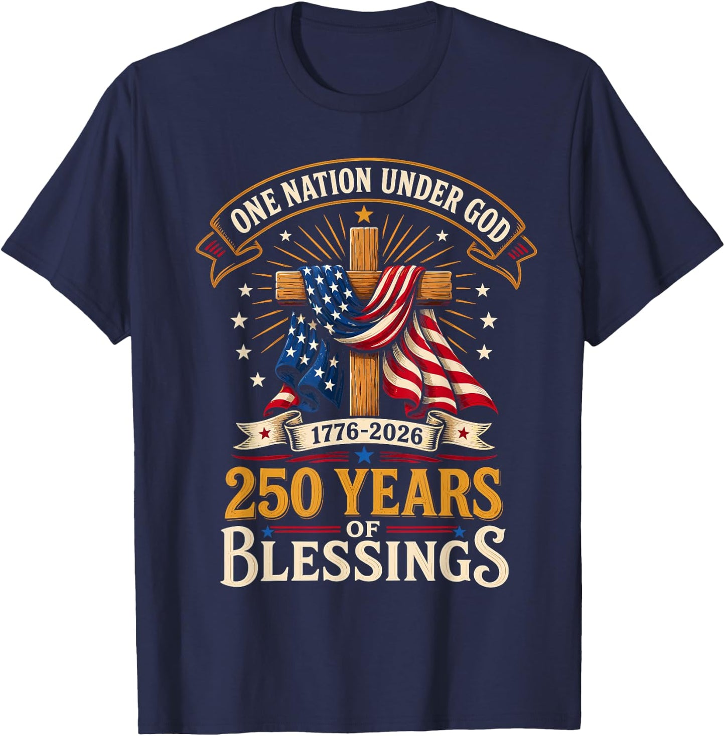 250 Years Faith and Freedom 1776-2026 Christian Patriotic T-Shirt - T-Shirt | Navy