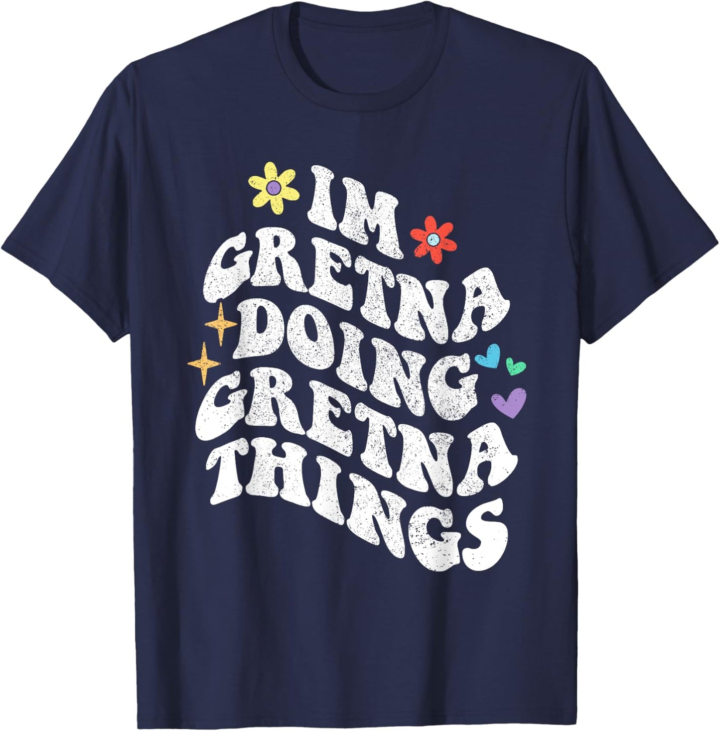 Retro Groovy Im Gretna Doing Gretna Things Funny Mother's T-Shirt - T-Shirt | Navy