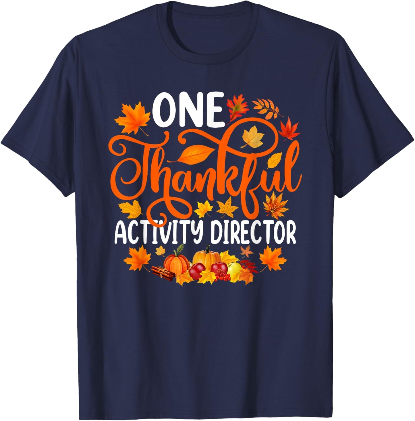 One Thankful Activity Director Fall Autumn Thanksgiving T-Shirt - T-Shirt | Navy