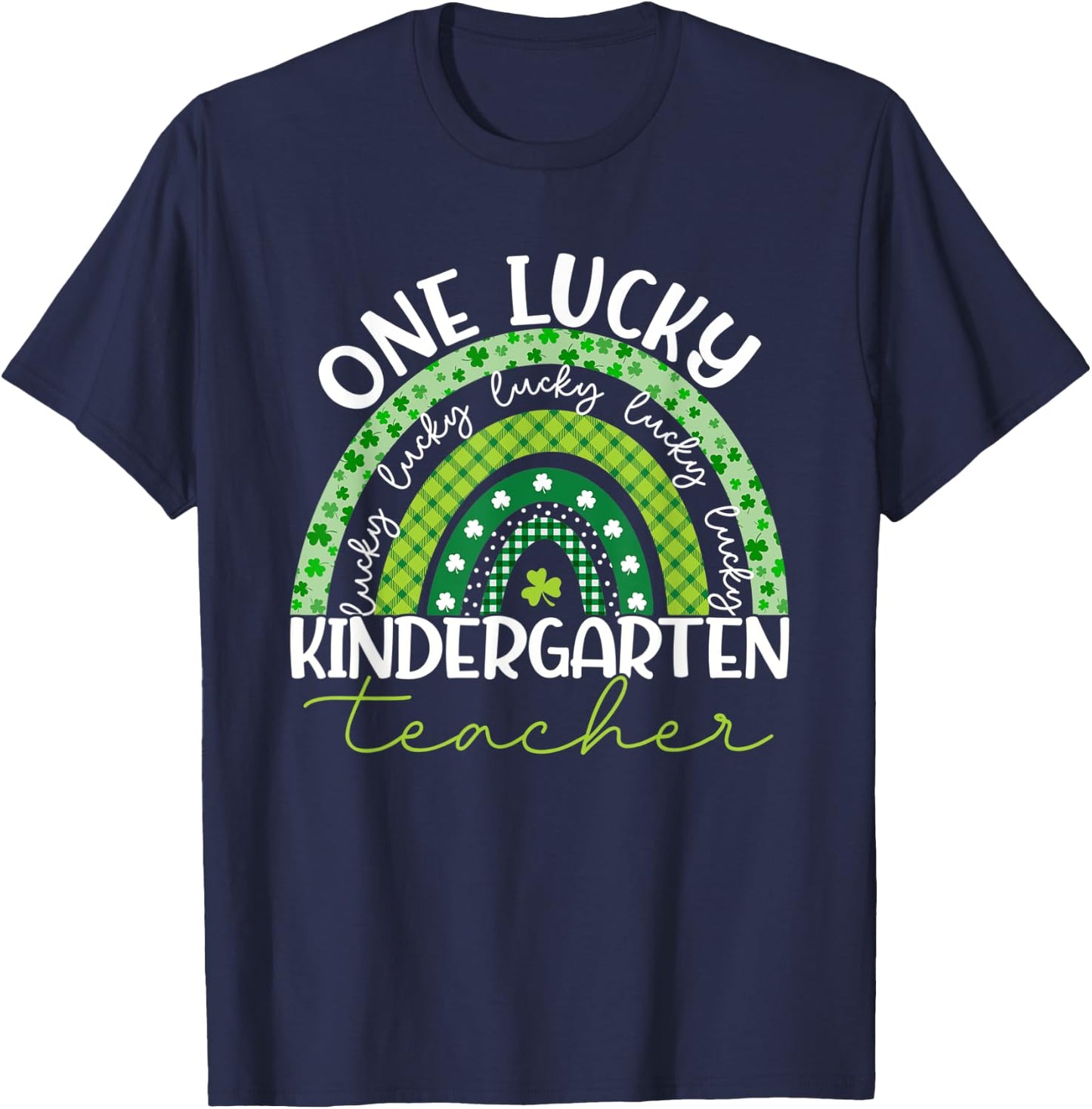 Kindergarten Teacher Rainbow Patricks Day One Lucky Teacher T-Shirt - T-Shirt | Navy