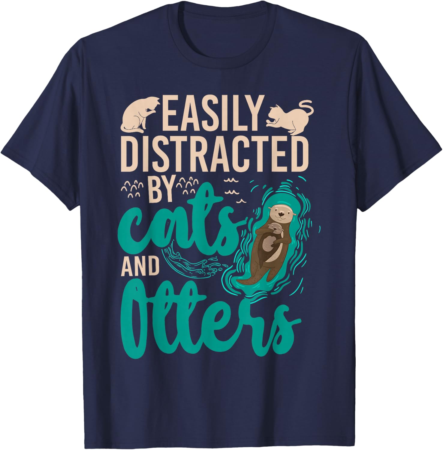 Otter Cat Easily Distracted By Cats And Otters T-Shirt - T-Shirt | Navy