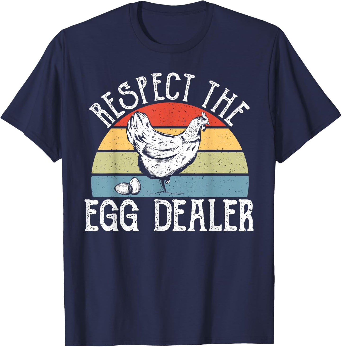 Egg Chicken Farmer - Respect The Local Egg Dealer T-Shirt - T-Shirt | Navy