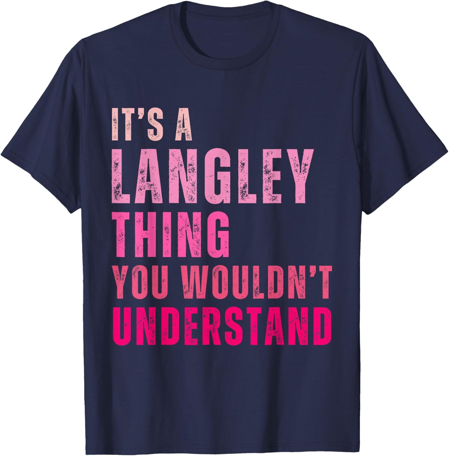 It's A Langley Thing You Wouldn't Understand Langley T-Shirt - T-Shirt | Navy