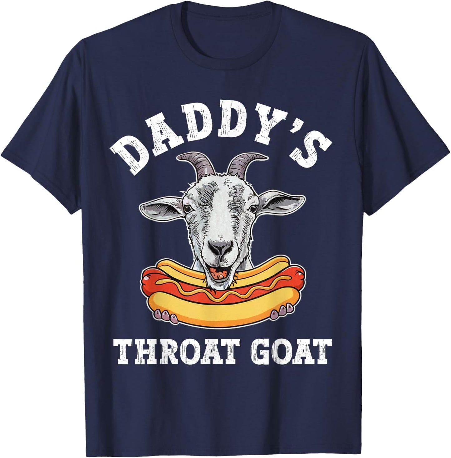 Daddy's Throat Goat Funny Inappropriate Adult Humor Meme T-Shirt - T-Shirt | Navy
