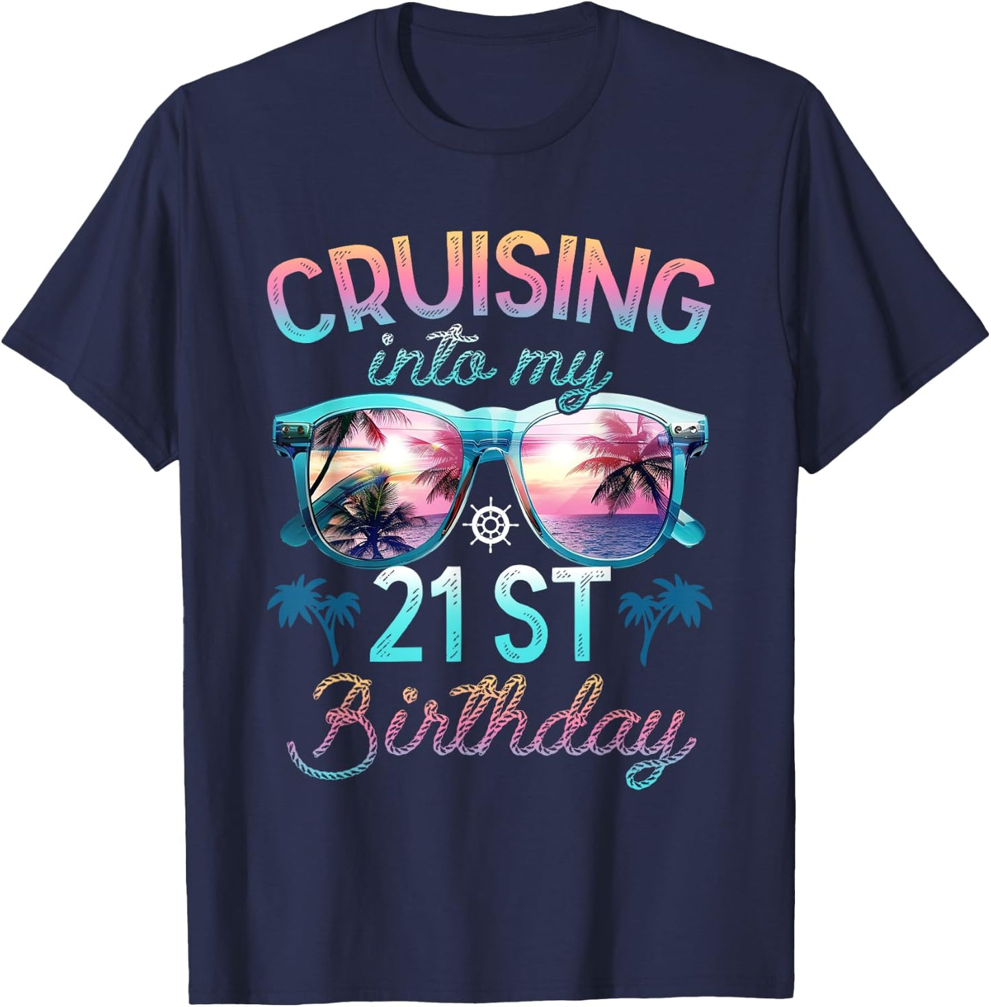 Cruising Into My 21st Birthday Cruise 21 Years Family Trip T-Shirt - T-Shirt | Navy