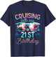 Cruising Into My 21st Birthday Cruise 21 Years Family Trip T-Shirt - T-Shirt | Navy