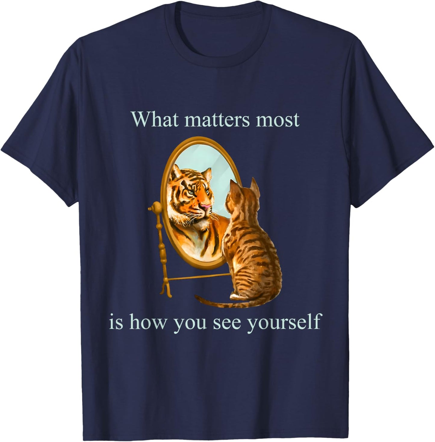 What Matters Most Is How You See Yourself Apparel T-Shirt - T-Shirt | Navy