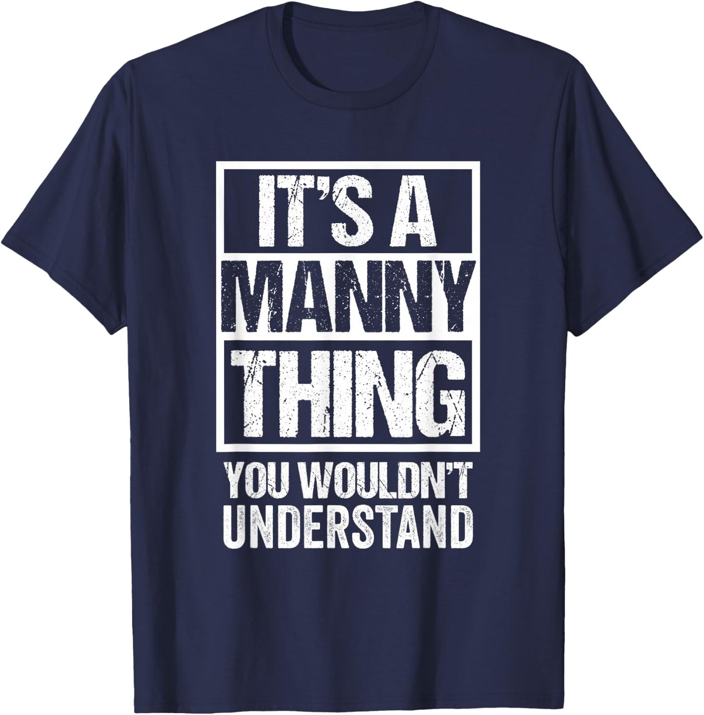 A Manny Thing You Wouldn't Understand First Name Nickname T-Shirt - T-Shirt | Navy
