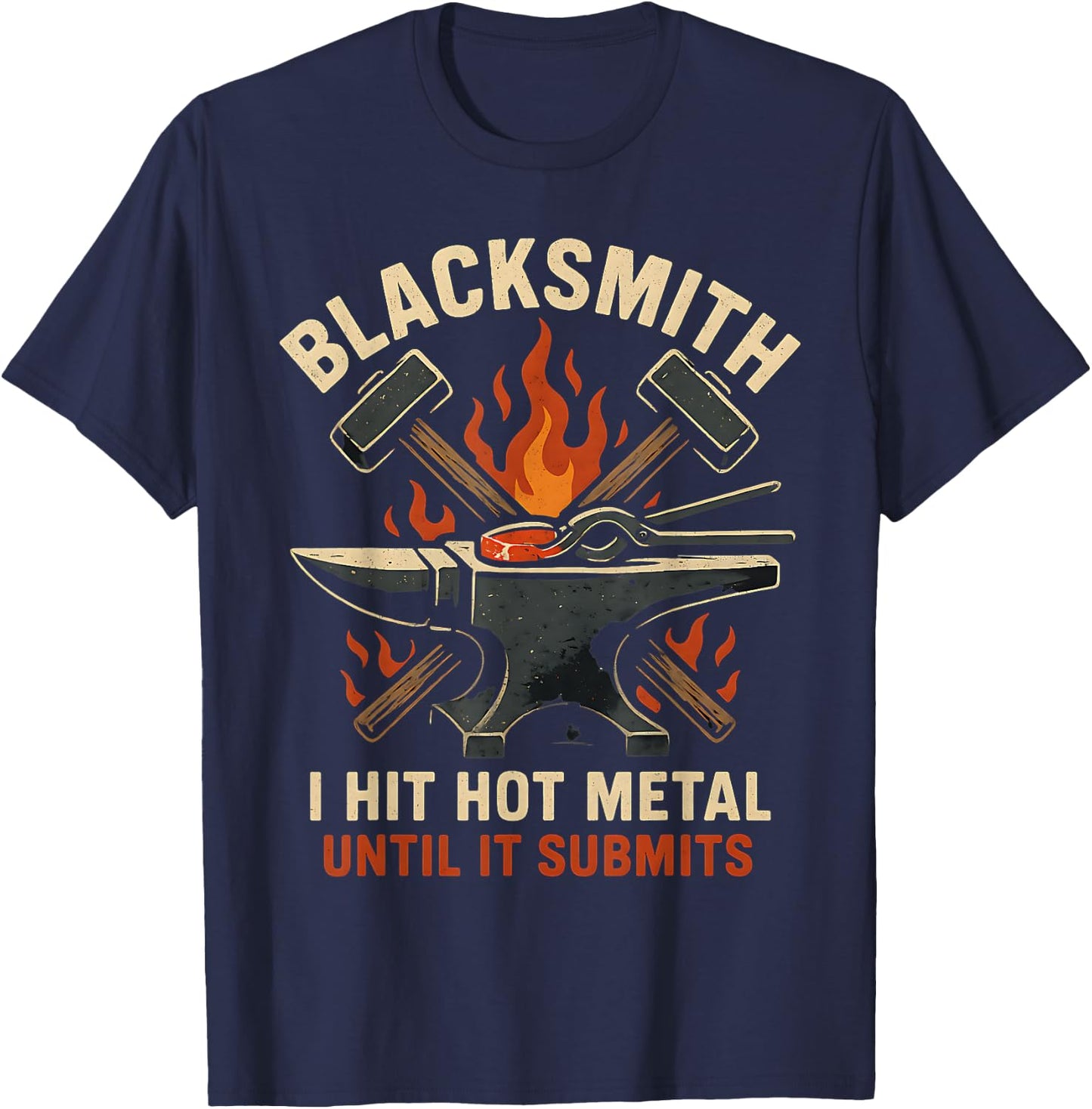 Blacksmith Bladesmith Anvil Hammer Funny Forging Quote T-Shirt - T-Shirt | Navy