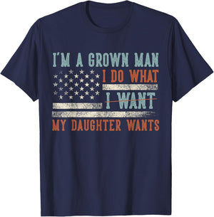I'm A Grown Man I Do What My Daughter Wants US Flag Funny T-Shirt - T-Shirt | Navy