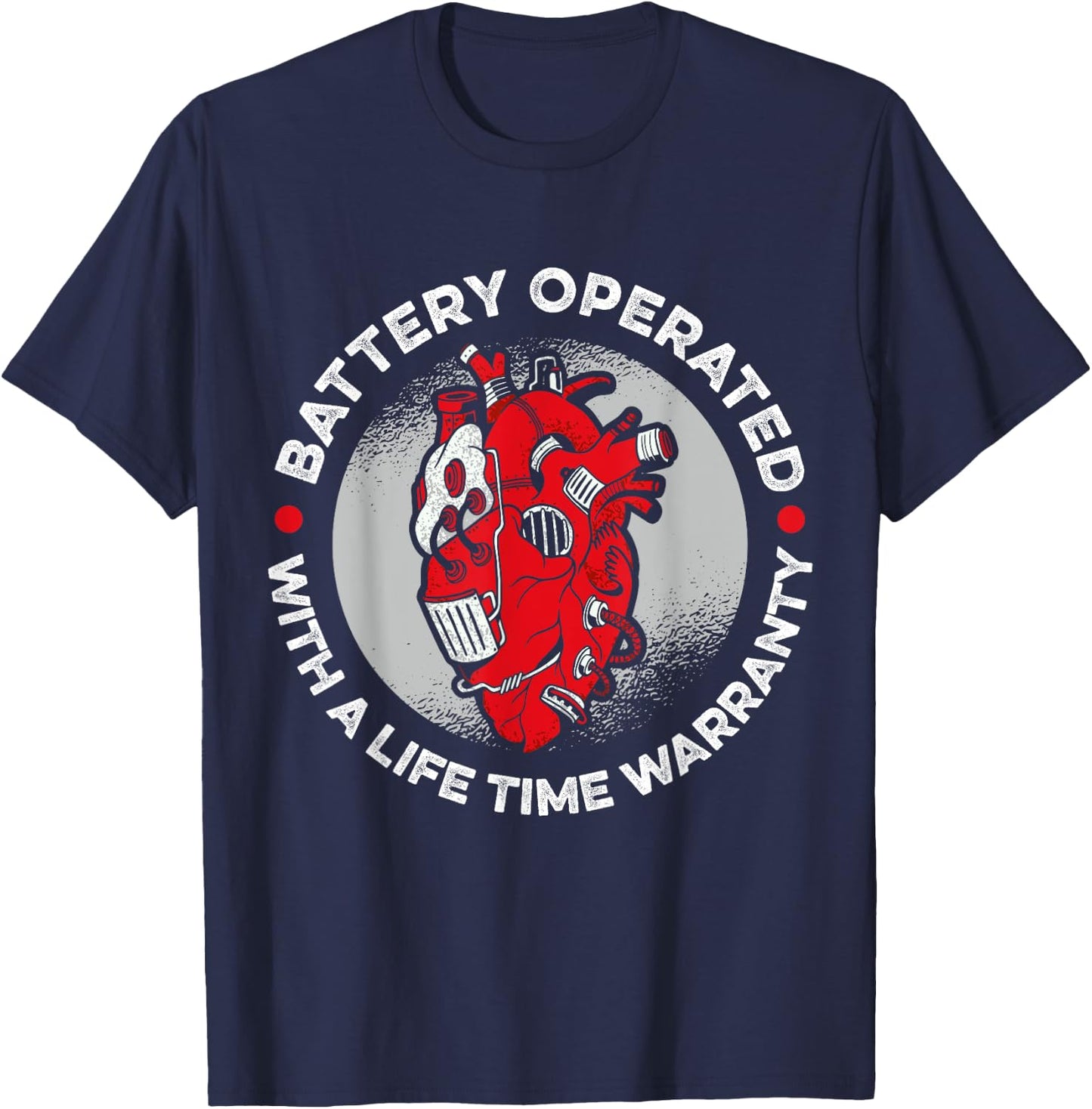 Battery Operated With A Life Time Warranty Heart Disease T-Shirt - T-Shirt | Navy