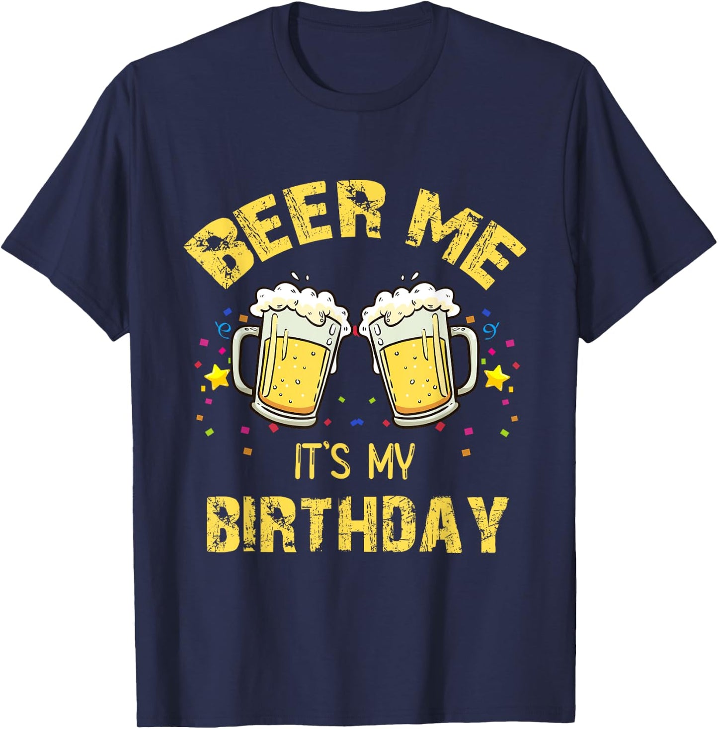 Beer Me It's My Birthday Beer Drinking Party T-Shirt - T-Shirt | Navy