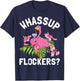 Pink Flamingo Tropical Birds Lover Whassup Flockers T-Shirt - T-Shirt | Navy