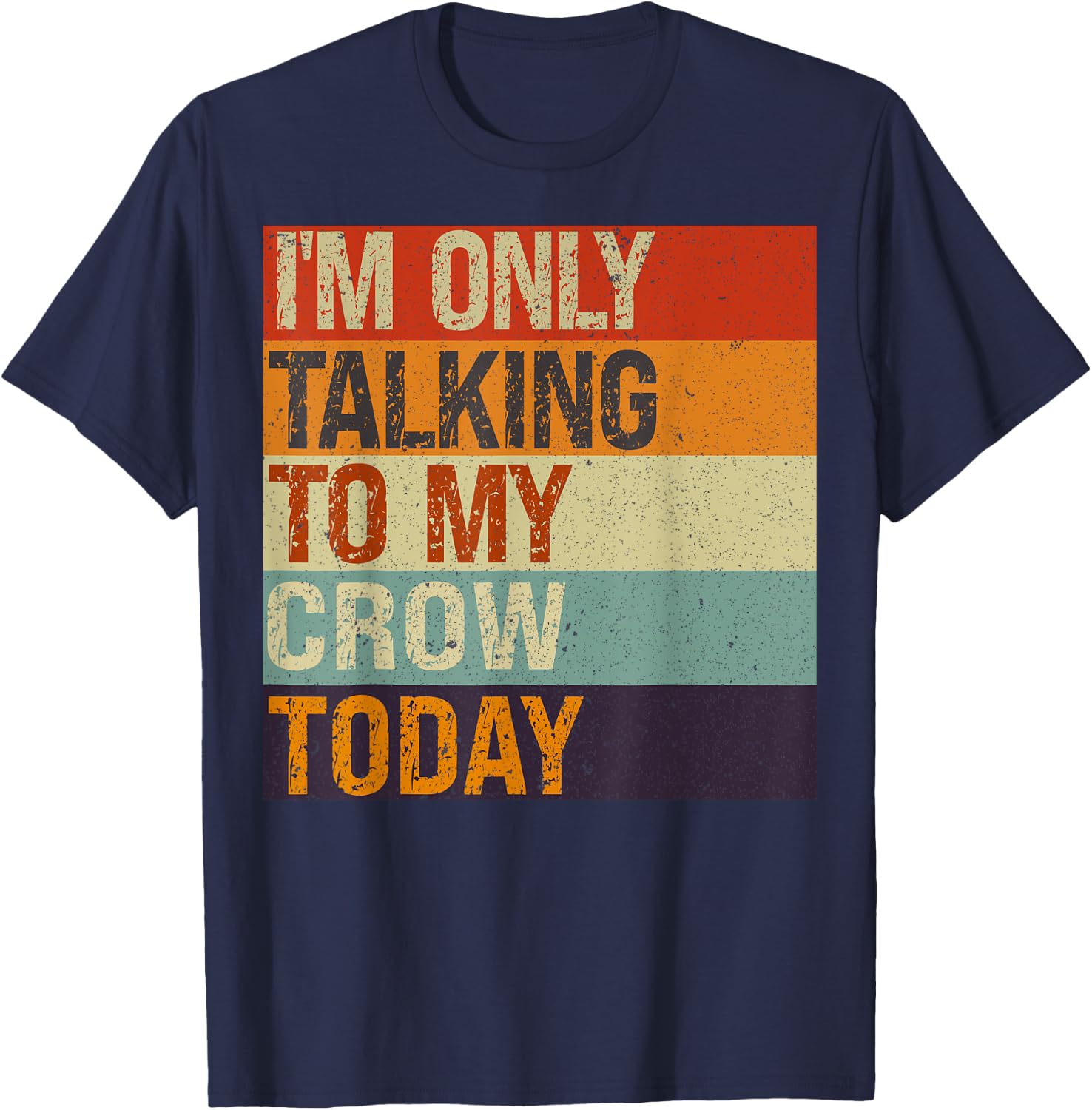 Funny Crow Bird I'm Only Talking To My Crow Bird Today T-Shirt - T-Shirt | Navy