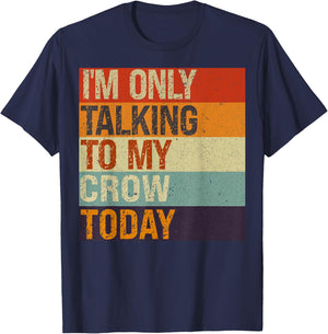 Funny Crow Bird I'm Only Talking To My Crow Bird Today T-Shirt - T-Shirt | Navy
