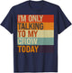 Funny Crow Bird I'm Only Talking To My Crow Bird Today T-Shirt - T-Shirt | Navy