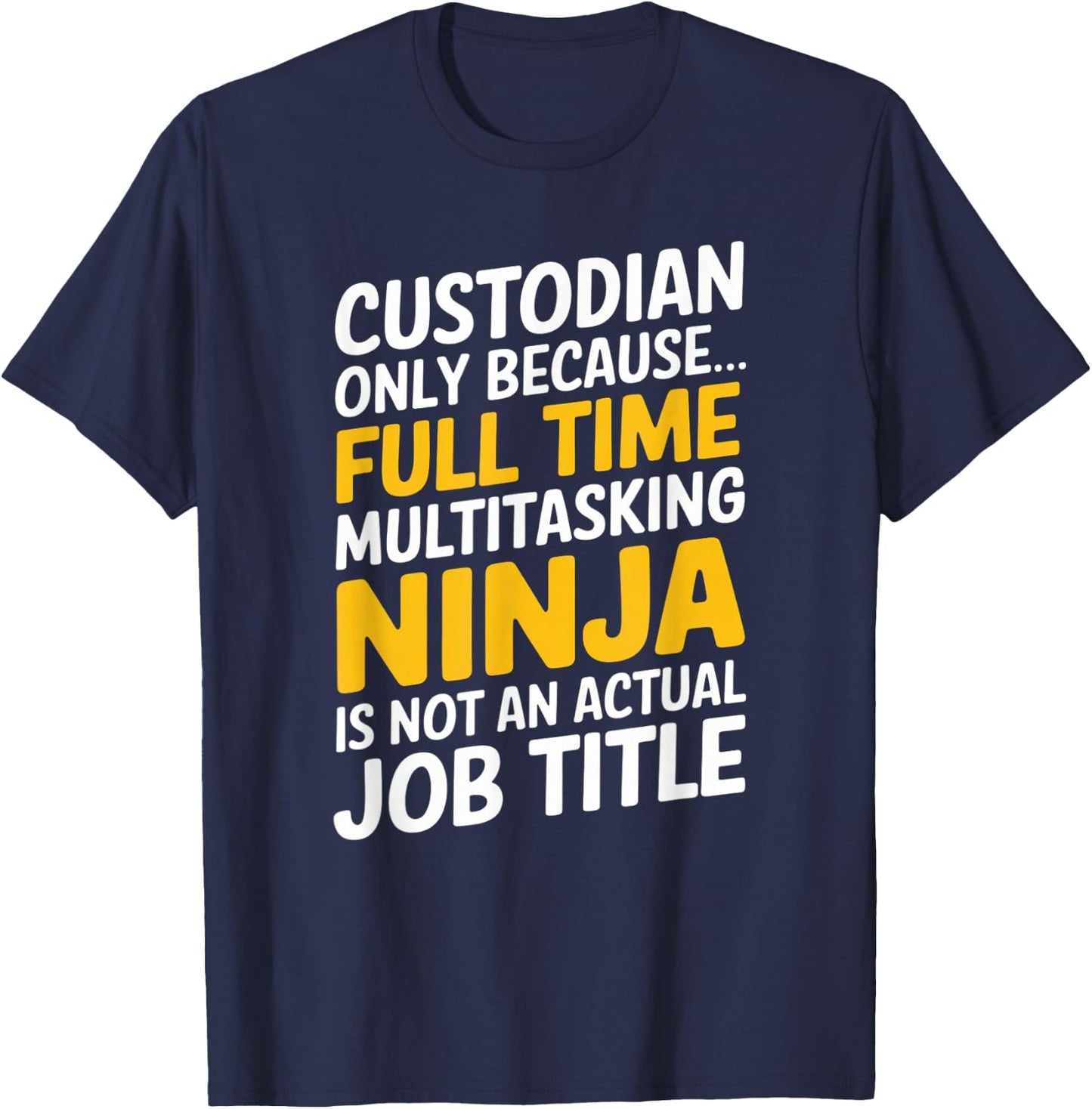 Funny Custodian Janitor Full Time Job Graphic Design T-Shirt - T-Shirt | Navy