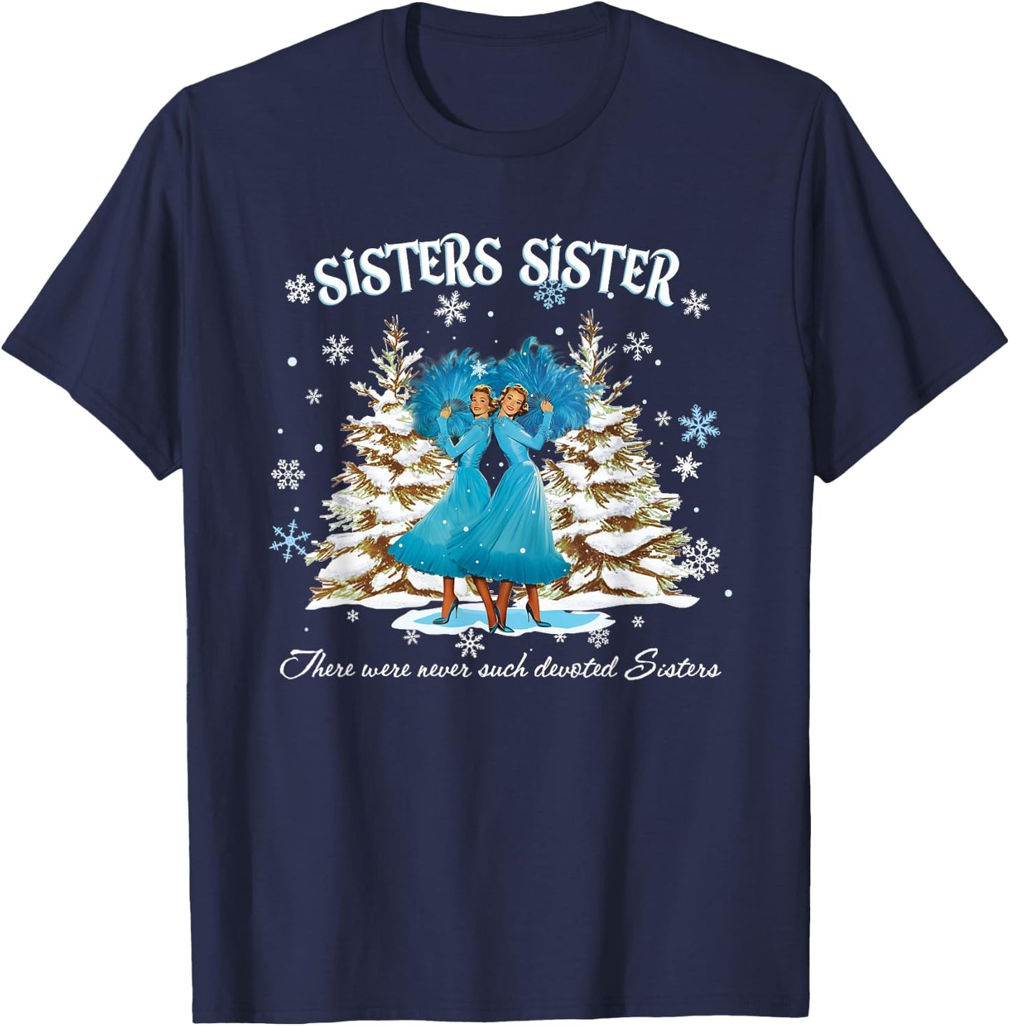 Christmas Sisters Movie 1954 White Snow Xmas Holiday Party T-Shirt - T-Shirt | Navy